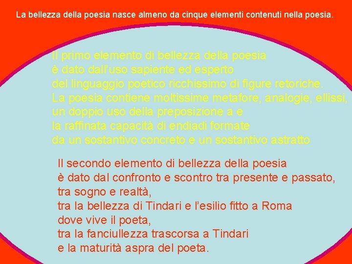 La bellezza della poesia nasce almeno da cinque elementi contenuti nella poesia. Il primo