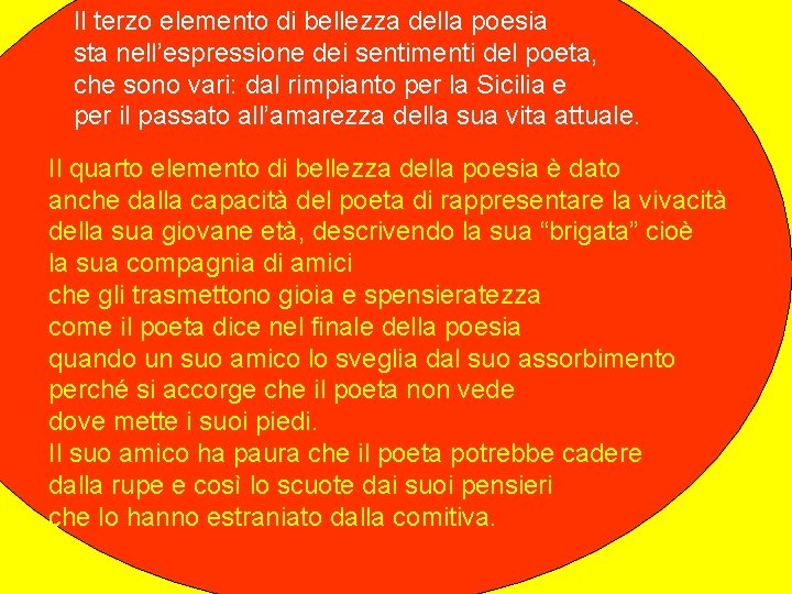 Il terzo elemento di bellezza della poesia sta nell’espressione dei sentimenti del poeta, che