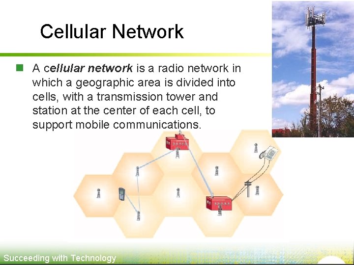 Cellular Network n A cellular network is a radio network in which a geographic