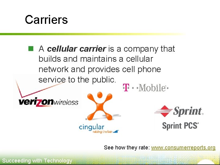 Carriers n A cellular carrier is a company that builds and maintains a cellular