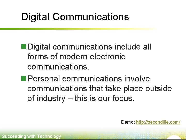 Digital Communications n Digital communications include all forms of modern electronic communications. n Personal