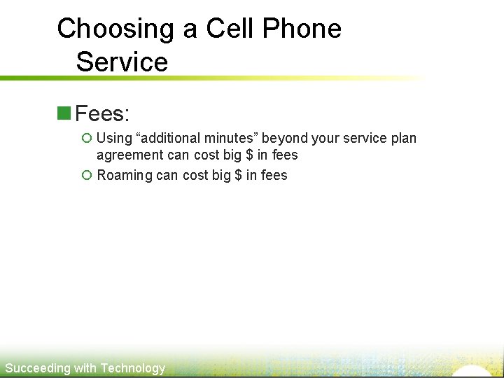 Choosing a Cell Phone Service n Fees: ¡ Using “additional minutes” beyond your service