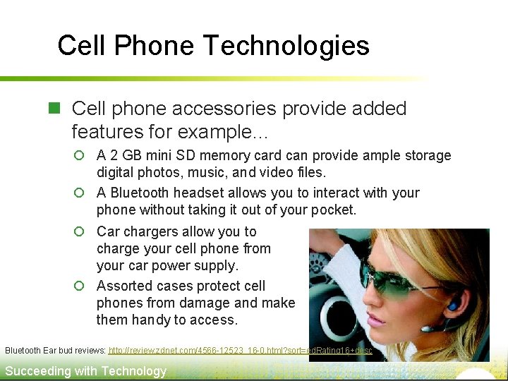 Cell Phone Technologies n Cell phone accessories provide added features for example… ¡ A
