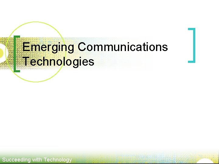 Emerging Communications Technologies Succeeding with Technology 