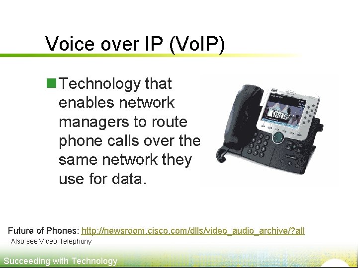 Voice over IP (Vo. IP) n Technology that enables network managers to route phone