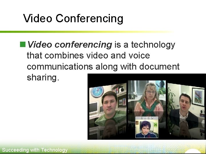 Video Conferencing n Video conferencing is a technology that combines video and voice communications