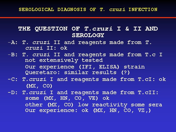 SEROLOGICAL DIAGNOSIS OF T. cruzi INFECTION THE QUESTION OF T. cruzi I & II