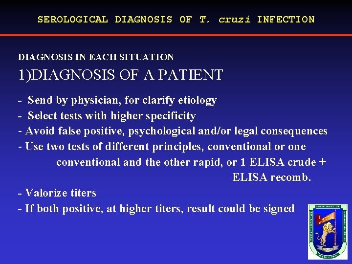 SEROLOGICAL DIAGNOSIS OF T. cruzi INFECTION DIAGNOSIS IN EACH SITUATION 1)DIAGNOSIS OF A PATIENT
