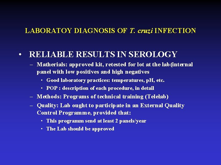 LABORATOY DIAGNOSIS OF T. cruzi INFECTION • RELIABLE RESULTS IN SEROLOGY – Matherials: approved