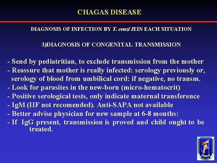 CHAGAS DISEASE DIAGNOSIS OF INFECTION BY T. cruzi IEIN EACH SITUATION 3)DIAGNOSIS OF CONGENITAL