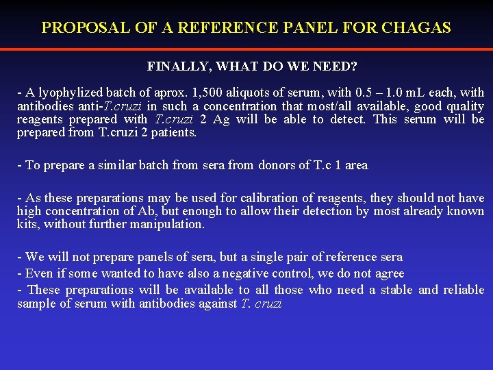 PROPOSAL OF A REFERENCE PANEL FOR CHAGAS FINALLY, WHAT DO WE NEED? - A