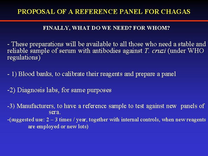 PROPOSAL OF A REFERENCE PANEL FOR CHAGAS FINALLY, WHAT DO WE NEED? FOR WHOM?