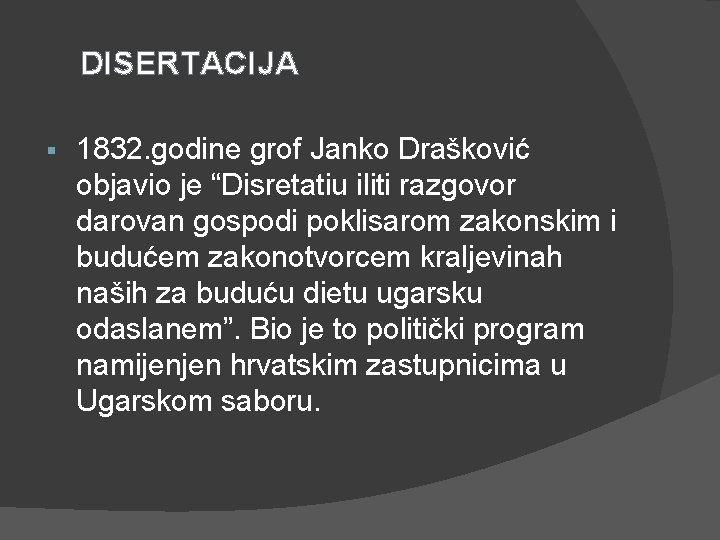 DISERTACIJA § 1832. godine grof Janko Drašković objavio je “Disretatiu iliti razgovor darovan gospodi