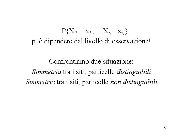 P{X₁ = x₁, . . . , XN= x. N} può dipendere dal livello