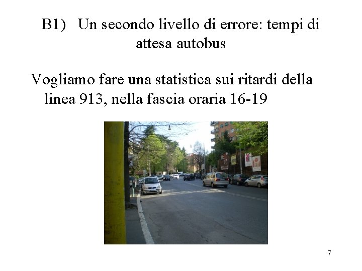 B 1) Un secondo livello di errore: tempi di attesa autobus Vogliamo fare una