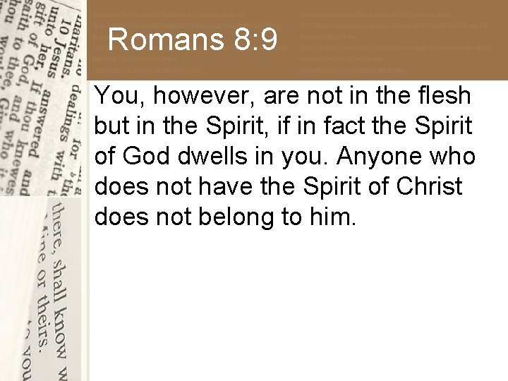 Romans 8: 9 You, however, are not in the flesh but in the Spirit,