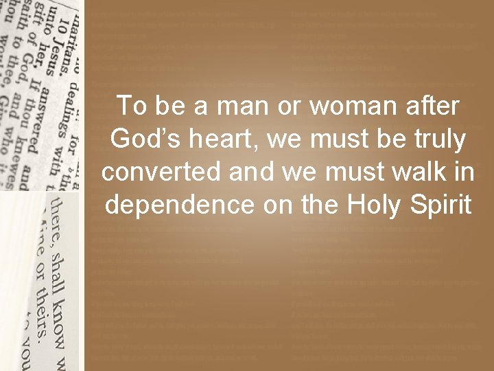 To be a man or woman after God’s heart, we must be truly converted