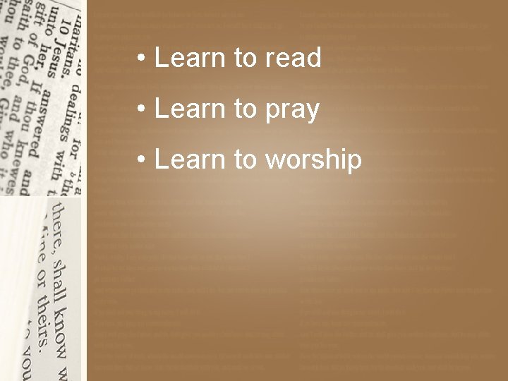  • Learn to read • Learn to pray • Learn to worship 