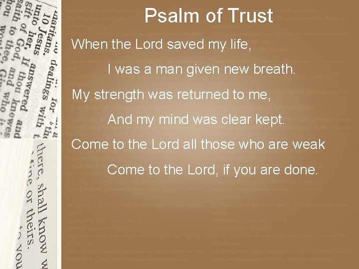 Psalm of Trust When the Lord saved my life, I was a man given