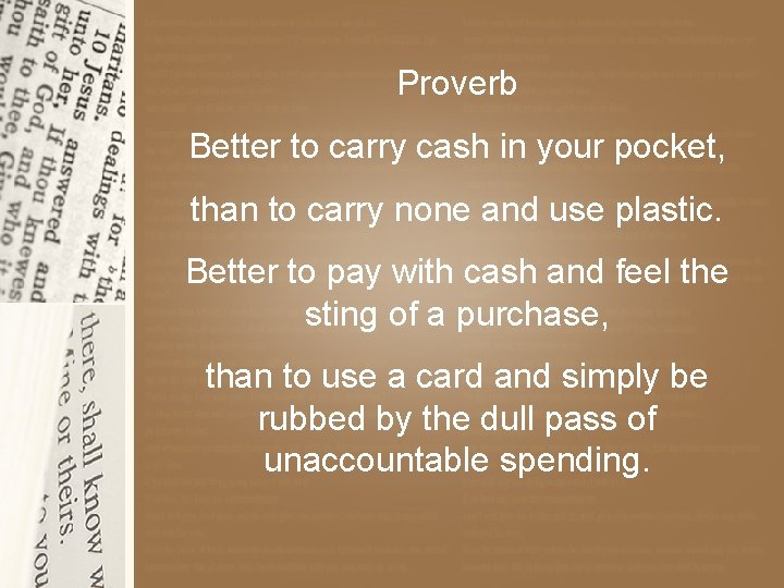 Proverb Better to carry cash in your pocket, than to carry none and use