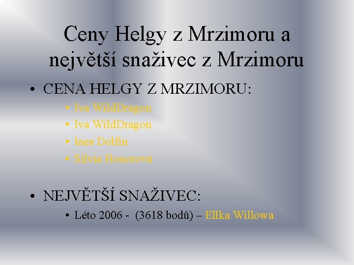 Ceny Helgy z Mrzimoru a největší snaživec z Mrzimoru • CENA HELGY Z MRZIMORU: