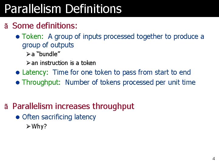 Parallelism Definitions ã Some definitions: l Token: A group of inputs processed together to