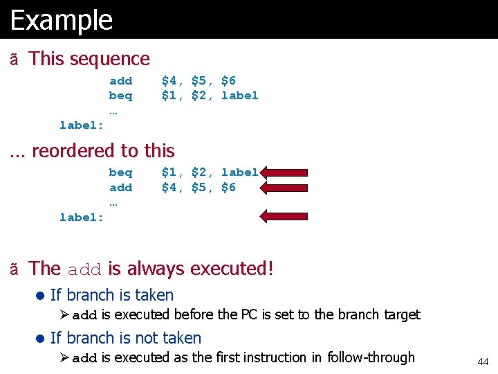 Example ã This sequence add beq … $4, $5, $6 $1, $2, label: …