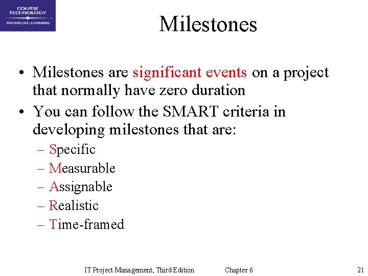 Milestones • Milestones are significant events on a project that normally have zero duration