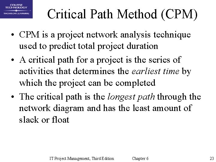 Critical Path Method (CPM) • CPM is a project network analysis technique used to