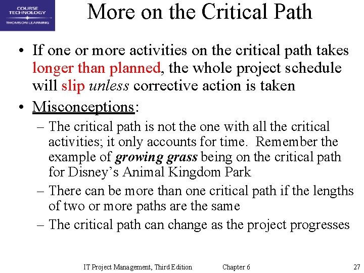 More on the Critical Path • If one or more activities on the critical