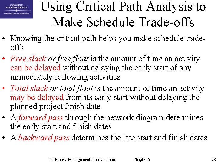 Using Critical Path Analysis to Make Schedule Trade-offs • Knowing the critical path helps