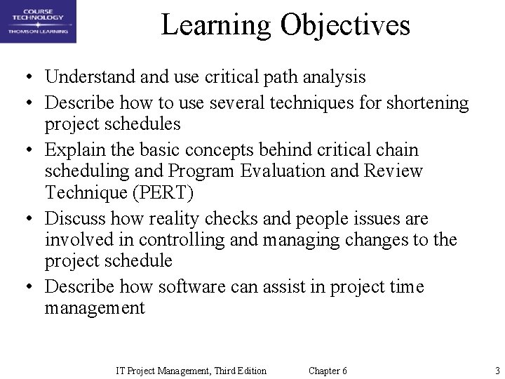Learning Objectives • Understand use critical path analysis • Describe how to use several