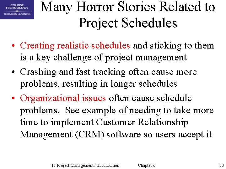 Many Horror Stories Related to Project Schedules • Creating realistic schedules and sticking to