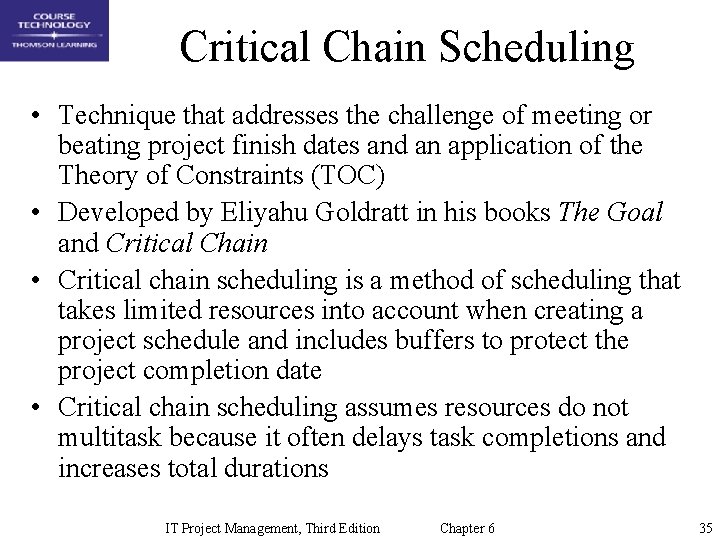 Critical Chain Scheduling • Technique that addresses the challenge of meeting or beating project