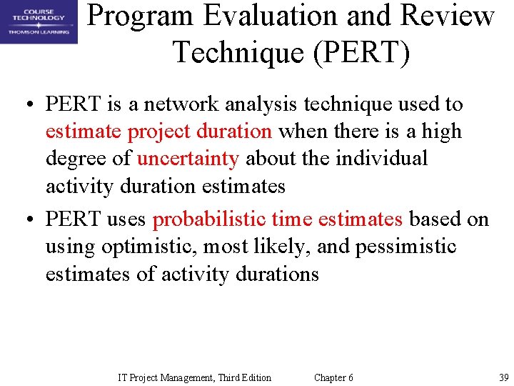 Program Evaluation and Review Technique (PERT) • PERT is a network analysis technique used