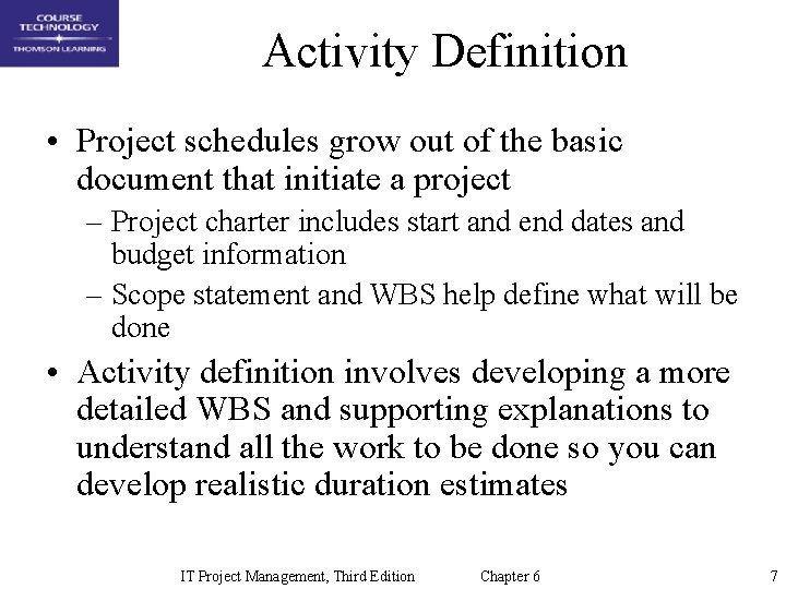Activity Definition • Project schedules grow out of the basic document that initiate a