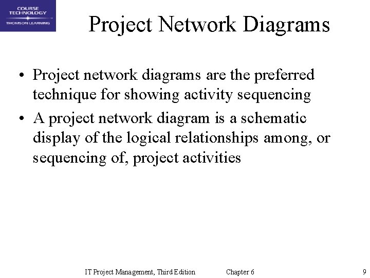 Project Network Diagrams • Project network diagrams are the preferred technique for showing activity