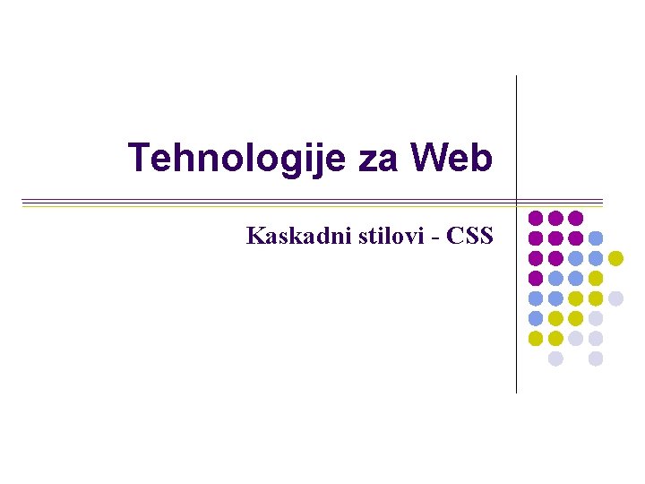 Tehnologije za Web Kaskadni stilovi CSS 