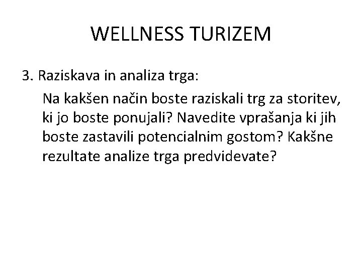 WELLNESS TURIZEM 3. Raziskava in analiza trga: Na kakšen način boste raziskali trg za