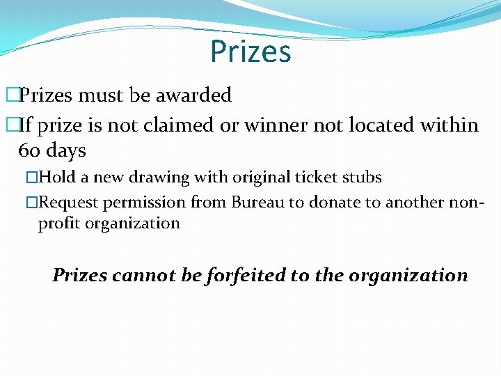 Prizes �Prizes must be awarded �If prize is not claimed or winner not located Prizes �Prizes must be awarded �If prize is not claimed or winner not located