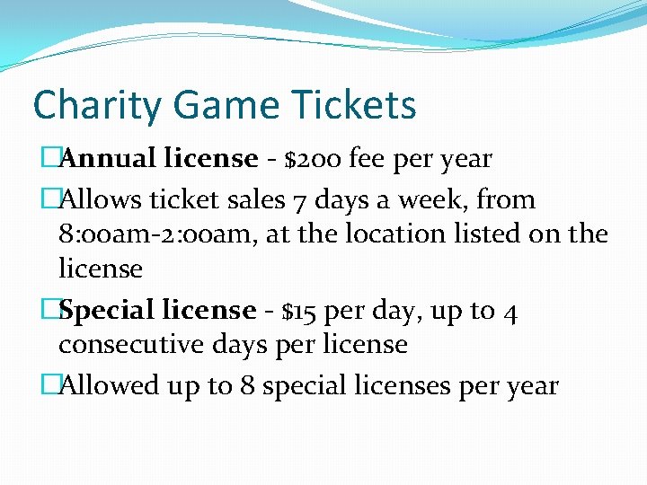 Charity Game Tickets �Annual license - $200 fee per year �Allows ticket sales 7 Charity Game Tickets �Annual license - $200 fee per year �Allows ticket sales 7