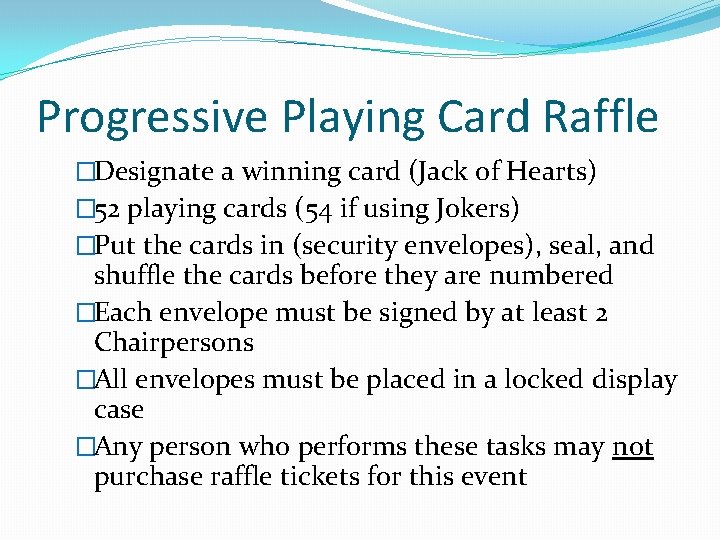 Progressive Playing Card Raffle �Designate a winning card (Jack of Hearts) � 52 playing Progressive Playing Card Raffle �Designate a winning card (Jack of Hearts) � 52 playing
