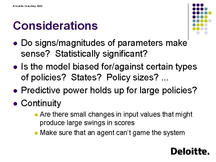 © Deloitte Consulting, 2004 Considerations l l Do signs/magnitudes of parameters make sense? Statistically