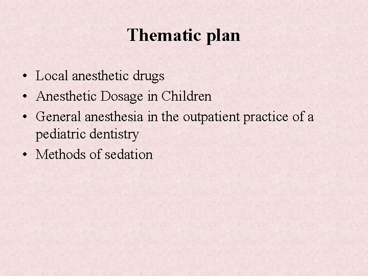 Thematic plan • Local anesthetic drugs • Anesthetic Dosage in Children • General anesthesia