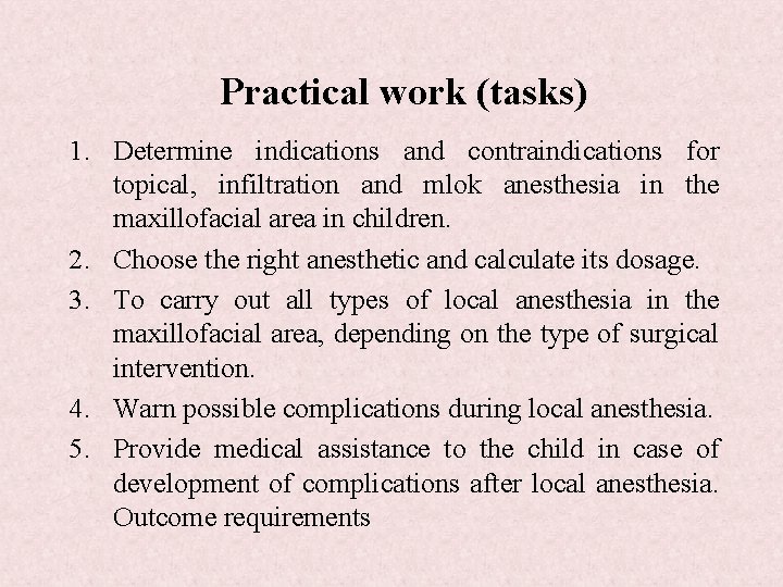 Practical work (tasks) 1. Determine indications and contraindications for topical, infiltration and mlok anesthesia