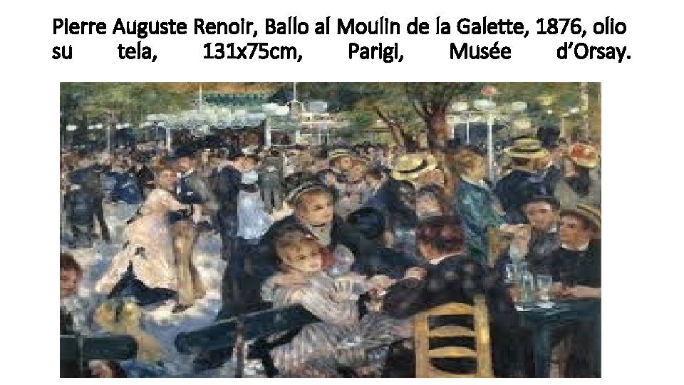 Pierre Auguste Renoir, Ballo al Moulin de la Galette, 1876, olio su tela, 131