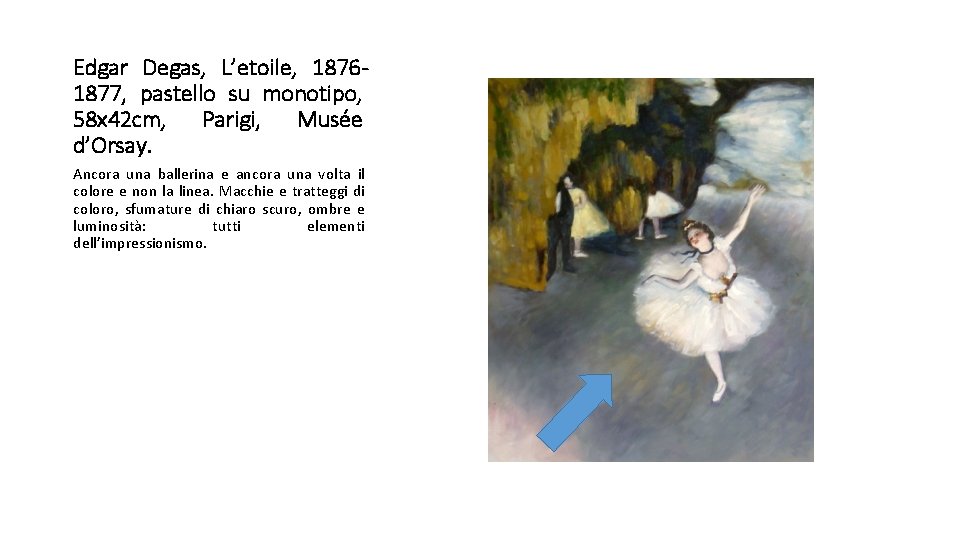 Edgar Degas, L’etoile, 18761877, pastello su monotipo, 58 x 42 cm, Parigi, Musée d’Orsay.