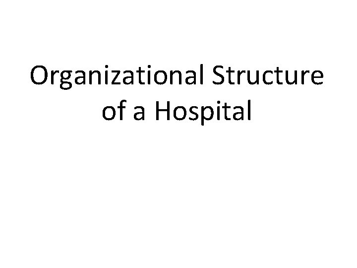 Organizational Structure of a Hospital 