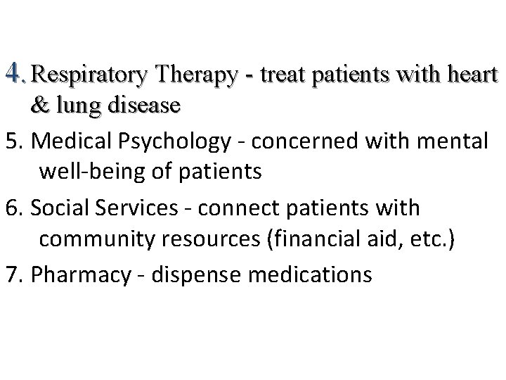 4. Respiratory Therapy - treat patients with heart & lung disease 5. Medical Psychology
