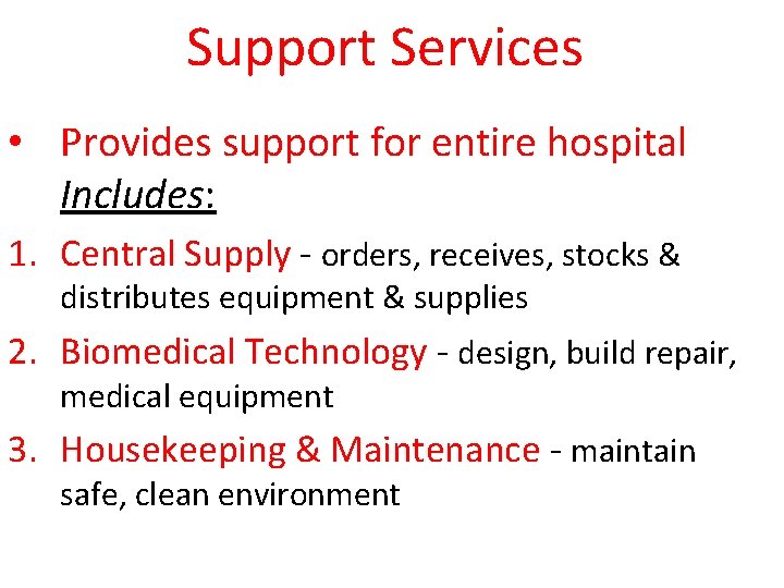 Support Services • Provides support for entire hospital Includes: 1. Central Supply - orders,